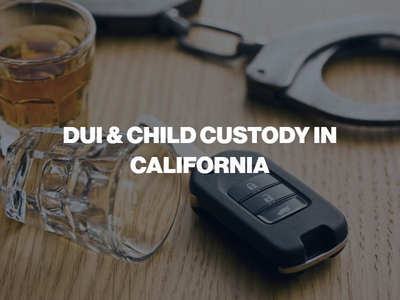 driving-under-influence-child-custody-California